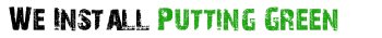 We install Putting Green & Artificial Turf Grass in Virginia We install Putting Green & Artificial Turf Grass in Virginia